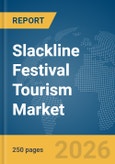 Slackline Festival Tourism Market Report 2026- Product Image