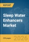 Sleep Water Enhancers Market Report 2026 - Product Thumbnail Image