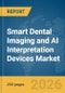 Smart Dental Imaging and AI Interpretation Devices Market Report 2026 - Product Image