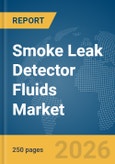 Smoke Leak Detector Fluids Market Report 2026- Product Image
