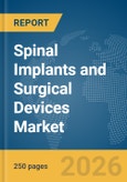 Spinal Implants and Surgical Devices Market Report 2026- Product Image