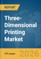 Three-Dimensional (3D) Printing Market Report 2026 - Product Image