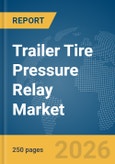 Trailer Tire Pressure Relay Market Report 2026- Product Image
