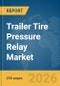Trailer Tire Pressure Relay Market Report 2026 - Product Thumbnail Image