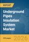 Underground Pipes Insulation System Market Report 2026 - Product Thumbnail Image