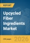 Upcycled Fiber Ingredients Market Report 2026 - Product Thumbnail Image