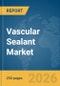 Vascular Sealant Market Report 2026 - Product Thumbnail Image