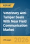 Veterinary Anti-Tamper Seals With Near Field Communication (NFC) Market Report 2026 - Product Image