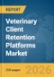 Veterinary Client Retention Platforms Market Report 2026 - Product Thumbnail Image