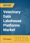 Veterinary Data Lakehouse Platforms Market Report 2026 - Product Image