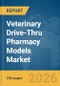 Veterinary Drive-Thru Pharmacy Models Market Report 2026 - Product Image