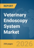 Veterinary Endoscopy System Market Report 2026- Product Image