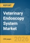 Veterinary Endoscopy System Market Report 2026 - Product Image