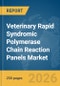 Veterinary Rapid Syndromic Polymerase Chain Reaction (PCR) Panels Market Report 2026 - Product Thumbnail Image