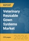 Veterinary Reusable Gown Systems Market Report 2026 - Product Thumbnail Image