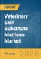 Veterinary Skin Substitute Matrices Market Report 2026 - Product Thumbnail Image