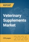 Veterinary Supplements Market Report 2026 - Product Image