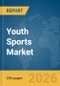 Youth Sports Market Report 2026 - Product Thumbnail Image