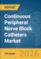 Continuous Peripheral Nerve Block Catheters Market Report 2026 - Product Thumbnail Image
