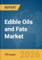 Edible Oils and Fats Market Report 2026 - Product Image