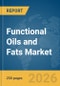 Functional Oils and Fats Market Report 2026 - Product Thumbnail Image