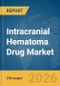 Intracranial Hematoma Drug Market Report 2026 - Product Thumbnail Image