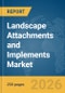 Landscape Attachments and Implements Market Report 2026 - Product Thumbnail Image