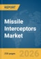 Missile Interceptors Market Report 2026 - Product Thumbnail Image