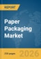 Paper Packaging Market Report 2026 - Product Thumbnail Image