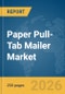 Paper Pull-Tab Mailer Market Report 2026 - Product Image