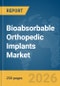 Bioabsorbable Orthopedic Implants Market Report 2026 - Product Thumbnail Image