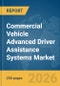 Commercial Vehicle Advanced Driver Assistance Systems (ADAS) Market Report 2026 - Product Image