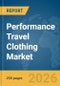 Performance Travel Clothing Market Report 2026 - Product Thumbnail Image