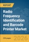 Radio Frequency Identification (RFID) and Barcode Printer Market Report 2026 - Product Thumbnail Image