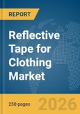 Reflective Tape for Clothing Market Report 2026- Product Image
