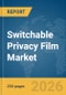Switchable Privacy Film Market Report 2026 - Product Thumbnail Image