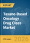 Taxane-Based Oncology Drug Class Market Report 2026 - Product Thumbnail Image