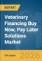 Veterinary Financing Buy Now, Pay Later (BNPL) Solutions Market Report 2026 - Product Thumbnail Image