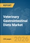 Veterinary Gastrointestinal Diets Market Report 2026 - Product Image
