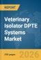 Veterinary Isolator DPTE Systems Market Report 2026 - Product Thumbnail Image