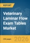 Veterinary Laminar Flow Exam Tables Market Report 2026 - Product Thumbnail Image