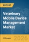 Veterinary Mobile Device Management Market Report 2026 - Product Image