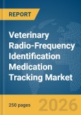 Veterinary Radio-Frequency Identification (RFID) Medication Tracking Market Report 2026- Product Image