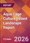 Aqua Cage Culture Patent Landscape Report - Product Thumbnail Image