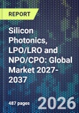 Silicon Photonics, LPO/LRO and NPO/CPO: Global Market 2027-2037- Product Image