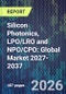 Silicon Photonics, LPO/LRO and NPO/CPO: Global Market 2027-2037 - Product Thumbnail Image