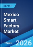 Mexico Smart Factory Market Size, Share, Trends and Forecast by Field Devices, Technology, End Use Industry, and Region, 2026-2034- Product Image