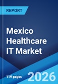 Mexico Healthcare IT Market Size, Share, Trends and Forecast by Product and Services, Component, Delivery Mode, End-User, and Region, 2026-2034- Product Image