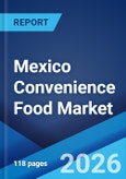 Mexico Convenience Food Market Size, Share, Trends and Forecast by Type, Product, Distribution Channel, and Region, 2026-2034- Product Image