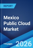 Mexico Public Cloud Market Size, Share, Trends and Forecast by Service, Enterprise Size, End Use, and Region, 2026-2034- Product Image